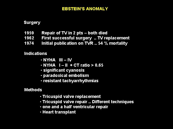 EBSTEIN’S ANOMALY Surgery 1959 1962 1974 Repair of TV in 2 pts – both
