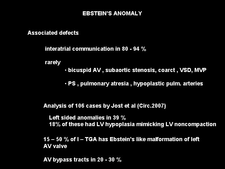 EBSTEIN’S ANOMALY Associated defects interatrial communication in 80 - 94 % rarely • bicuspid