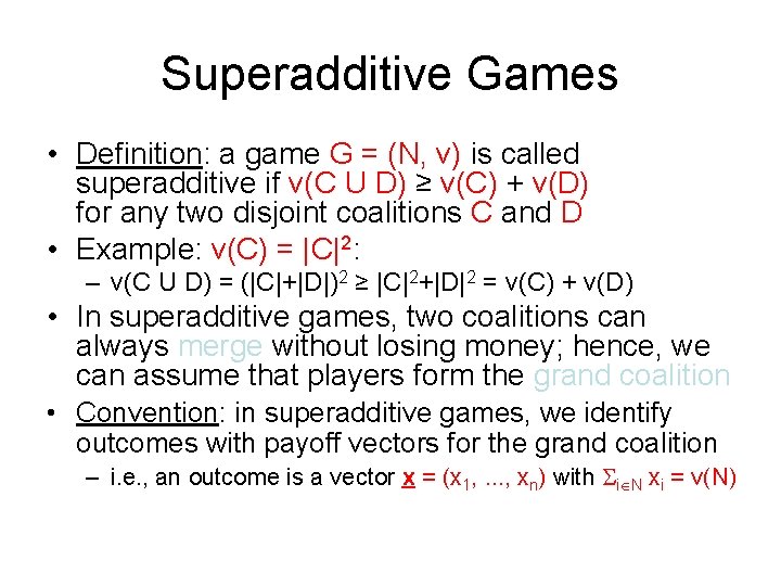 Superadditive Games • Definition: a game G = (N, v) is called superadditive if