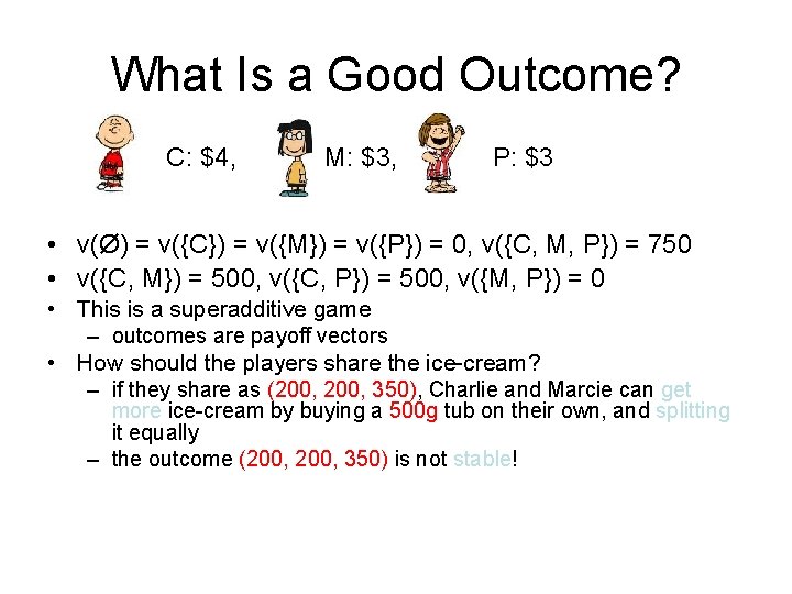 What Is a Good Outcome? C: $4, M: $3, P: $3 • v(Ø) =