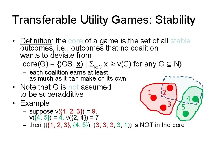 Transferable Utility Games: Stability • Definition: the core of a game is the set