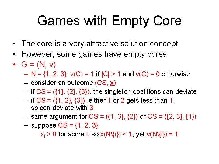 Games with Empty Core • The core is a very attractive solution concept •