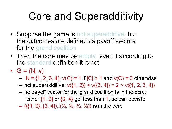 Core and Superadditivity • Suppose the game is not superadditive, but the outcomes are