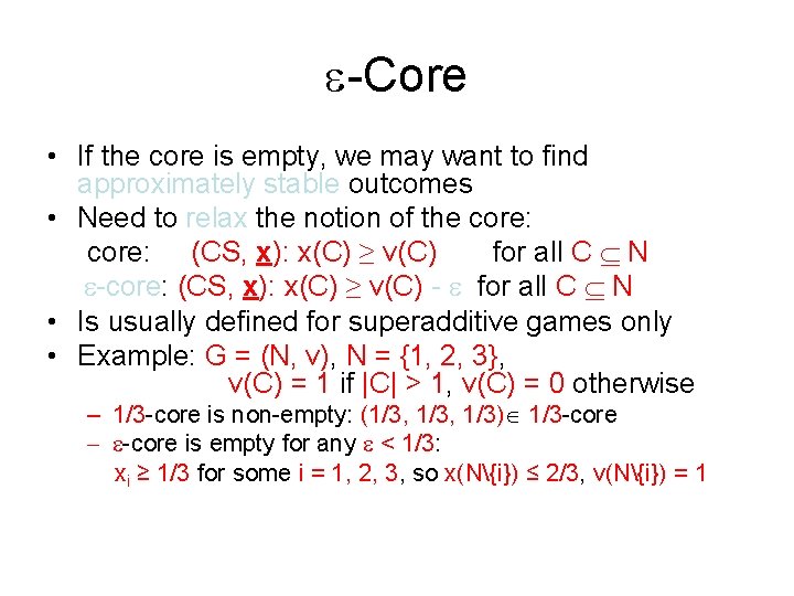e-Core • If the core is empty, we may want to find approximately stable