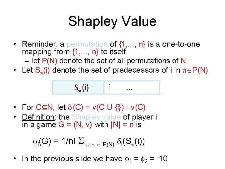Shapley Value • Reminder: a permutation of {1, . . . , n} is