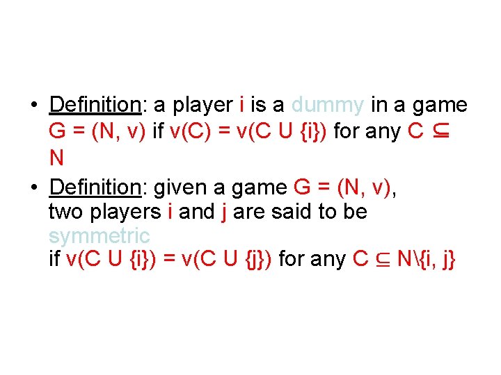  • Definition: a player i is a dummy in a game G =