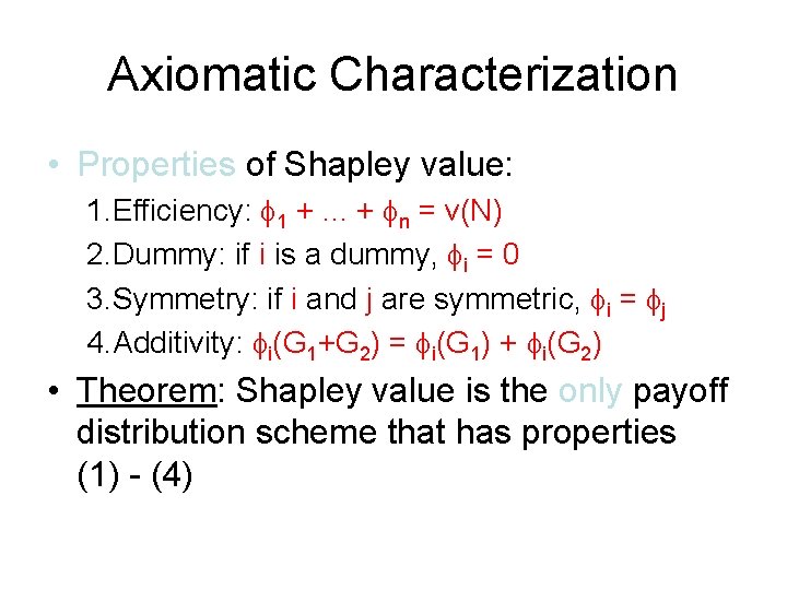 Axiomatic Characterization • Properties of Shapley value: 1. Efficiency: f 1 +. . .