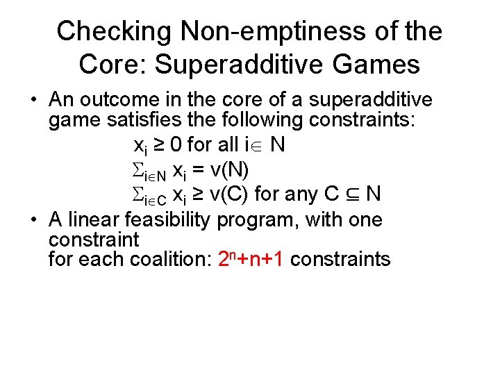 Checking Non-emptiness of the Core: Superadditive Games • An outcome in the core of
