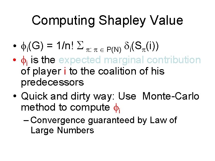 Computing Shapley Value • fi(G) = 1/n! S p: p P(N) di(Sp(i)) • fi