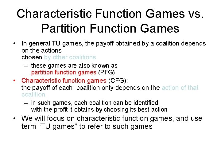 Characteristic Function Games vs. Partition Function Games • In general TU games, the payoff