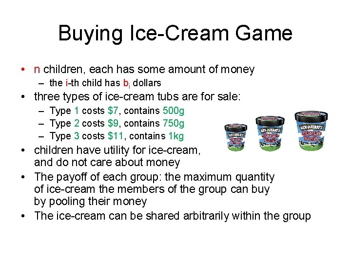 Buying Ice-Cream Game • n children, each has some amount of money – the