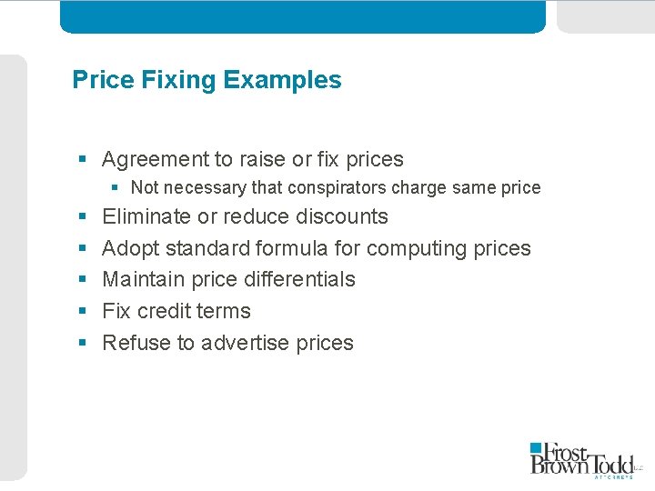 Price Fixing Examples § Agreement to raise or fix prices § Not necessary that