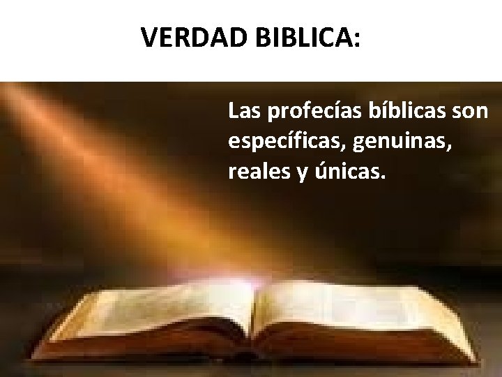 VERDAD BIBLICA: Las profecías bíblicas son específicas, genuinas, reales y únicas. 