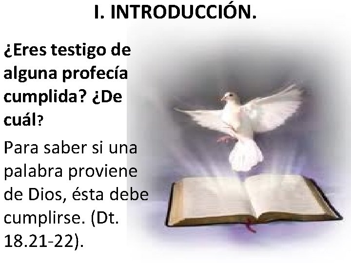 I. INTRODUCCIÓN. ¿Eres testigo de alguna profecía cumplida? ¿De cuál? Para saber si una