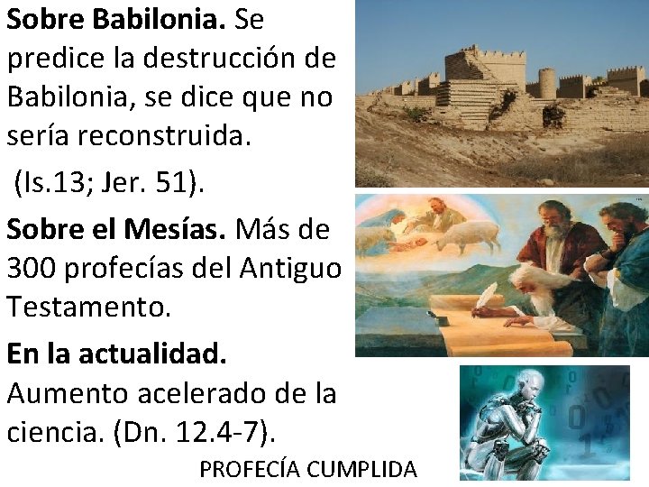Sobre Babilonia. Se predice la destrucción de Babilonia, se dice que no sería reconstruida.