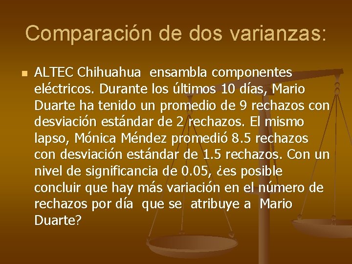 Comparación de dos varianzas: n ALTEC Chihuahua ensambla componentes eléctricos. Durante los últimos 10