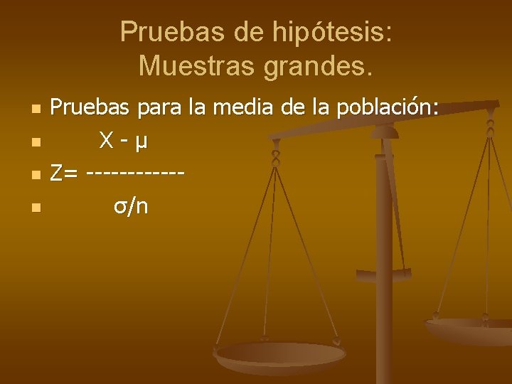 Pruebas de hipótesis: Muestras grandes. n n Pruebas para la media de la población: