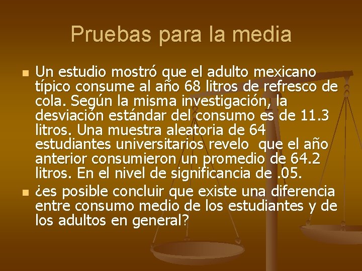 Pruebas para la media n n Un estudio mostró que el adulto mexicano típico