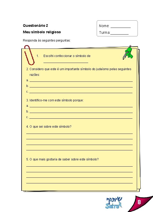 Questionário 2 Nome: _____ Meu símbolo religioso Turma: _____ Responda às seguintes perguntas: 1.