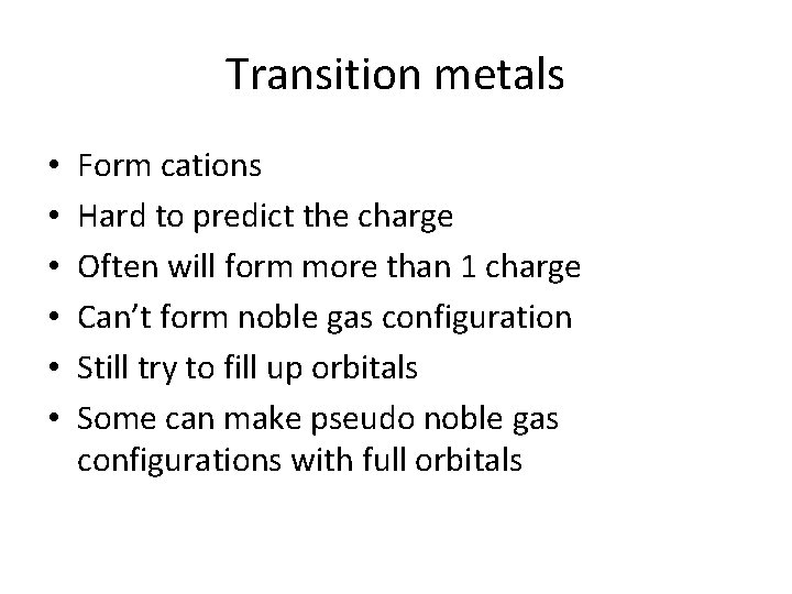 Transition metals • • • Form cations Hard to predict the charge Often will