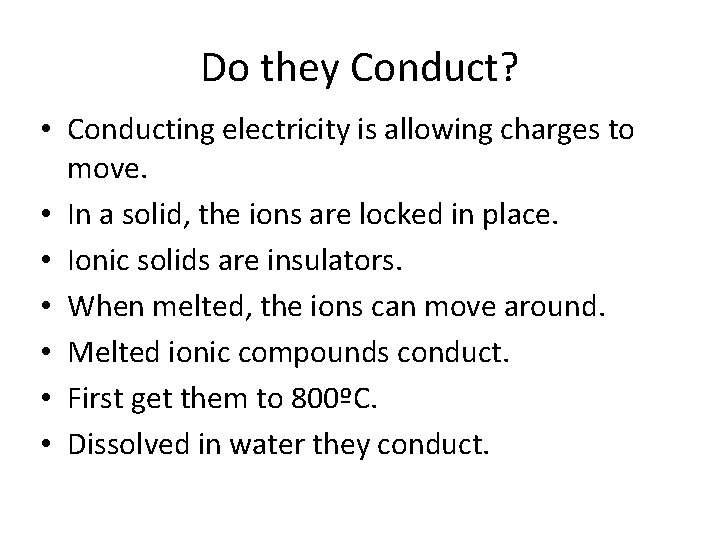 Do they Conduct? • Conducting electricity is allowing charges to move. • In a
