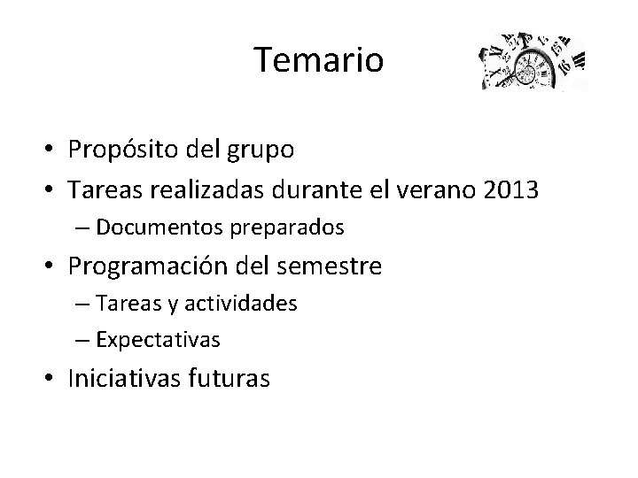 Temario • Propósito del grupo • Tareas realizadas durante el verano 2013 – Documentos