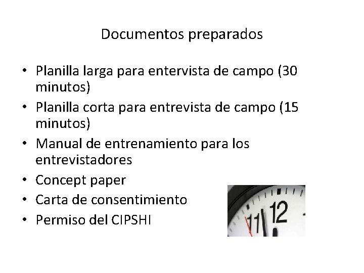 Documentos preparados • Planilla larga para entervista de campo (30 minutos) • Planilla corta