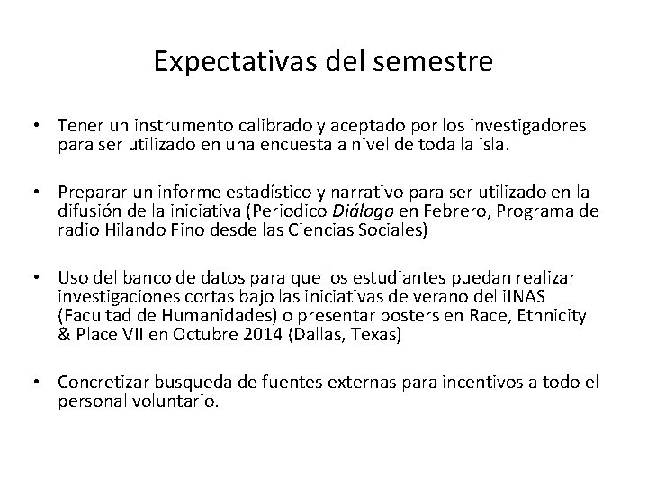 Expectativas del semestre • Tener un instrumento calibrado y aceptado por los investigadores para