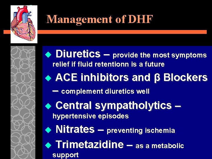 Management of DHF u Diuretics – provide the most symptoms relief if fluid retentionn