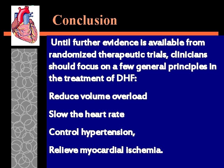 Conclusion Until further evidence is available from randomized therapeutic trials, clinicians should focus on