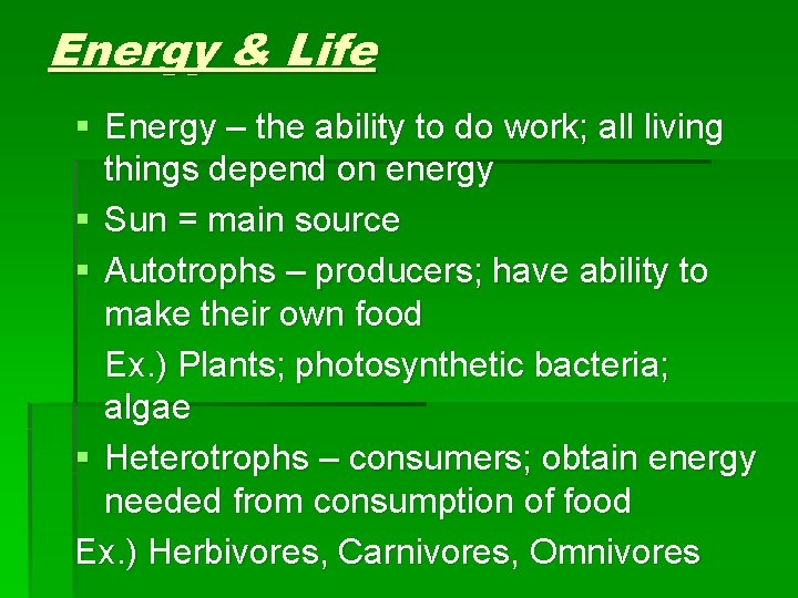 Energy & Life § Energy – the ability to do work; all living things