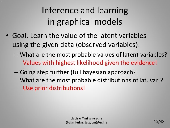 Inference and learning in graphical models • Goal: Learn the value of the latent