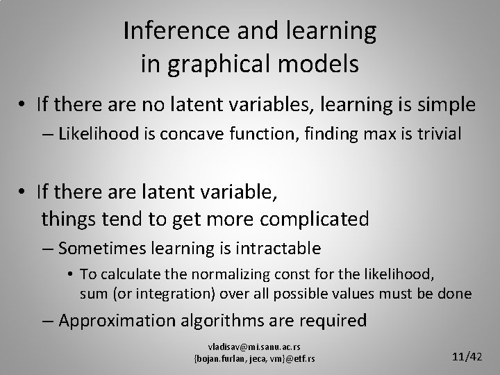 Inference and learning in graphical models • If there are no latent variables, learning