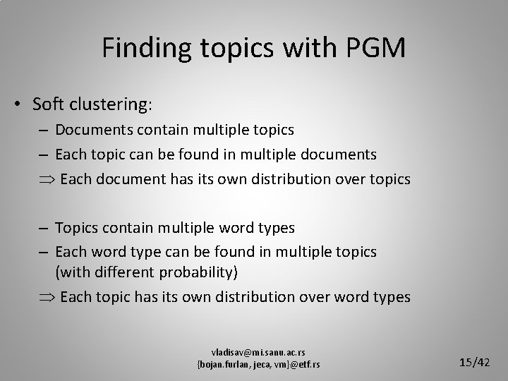 Finding topics with PGM • Soft clustering: – Documents contain multiple topics – Each