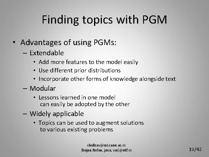 Finding topics with PGM • Advantages of using PGMs: – Extendable • Add more