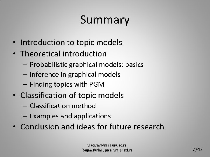 Summary • Introduction to topic models • Theoretical introduction – Probabilistic graphical models: basics