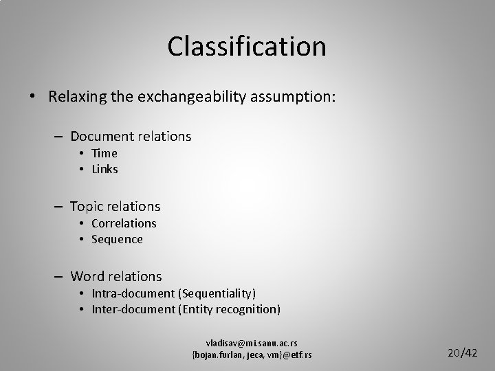 Classification • Relaxing the exchangeability assumption: – Document relations • Time • Links –