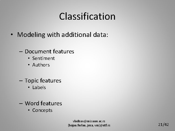 Classification • Modeling with additional data: – Document features • Sentiment • Authors –