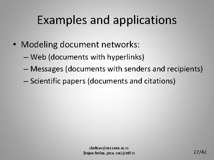 Examples and applications • Modeling document networks: – Web (documents with hyperlinks) – Messages