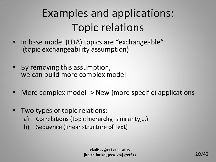 Examples and applications: Topic relations • In base model (LDA) topics are “exchangeable” (topic