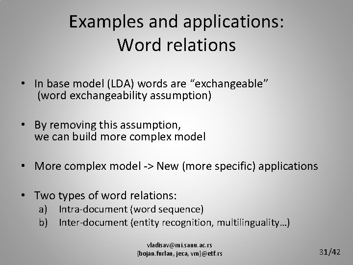 Examples and applications: Word relations • In base model (LDA) words are “exchangeable” (word