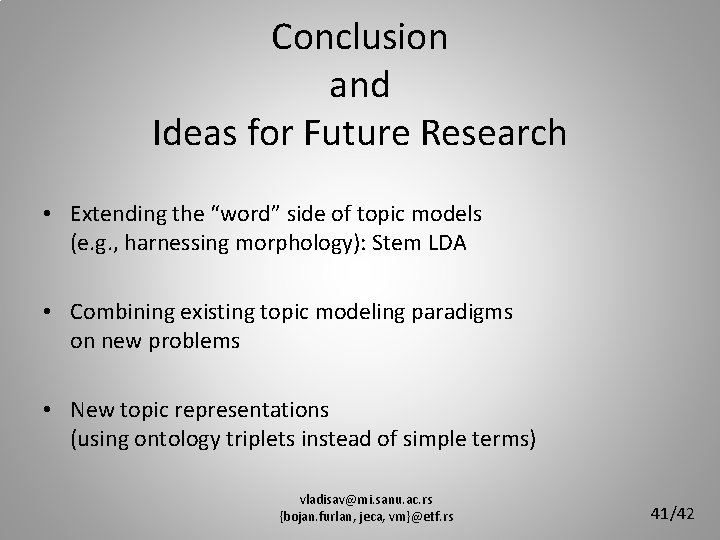 Conclusion and Ideas for Future Research • Extending the “word” side of topic models