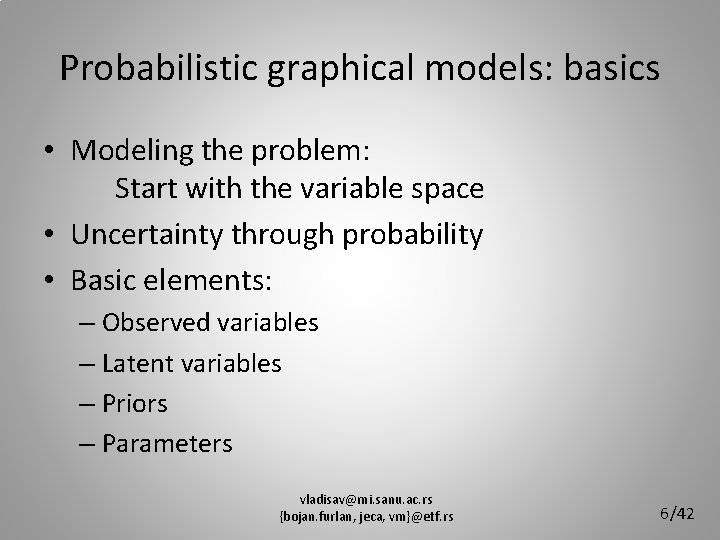 Probabilistic graphical models: basics • Modeling the problem: Start with the variable space •