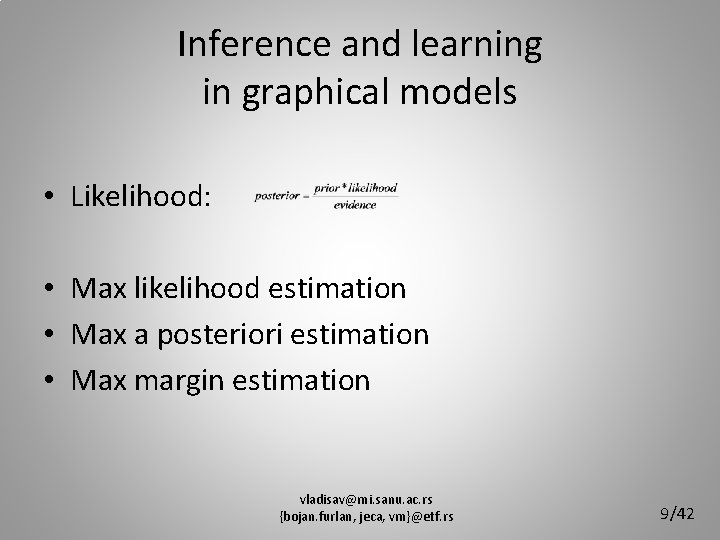 Inference and learning in graphical models • Likelihood: • Max likelihood estimation • Max