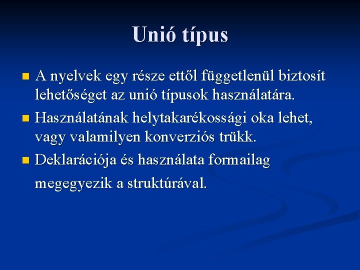 Unió típus A nyelvek egy része ettől függetlenül biztosít lehetőséget az unió típusok használatára.