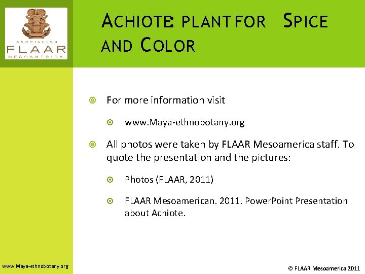 A CHIOTE: PLANT FOR S PICE AND C OLOR For more information visit www.