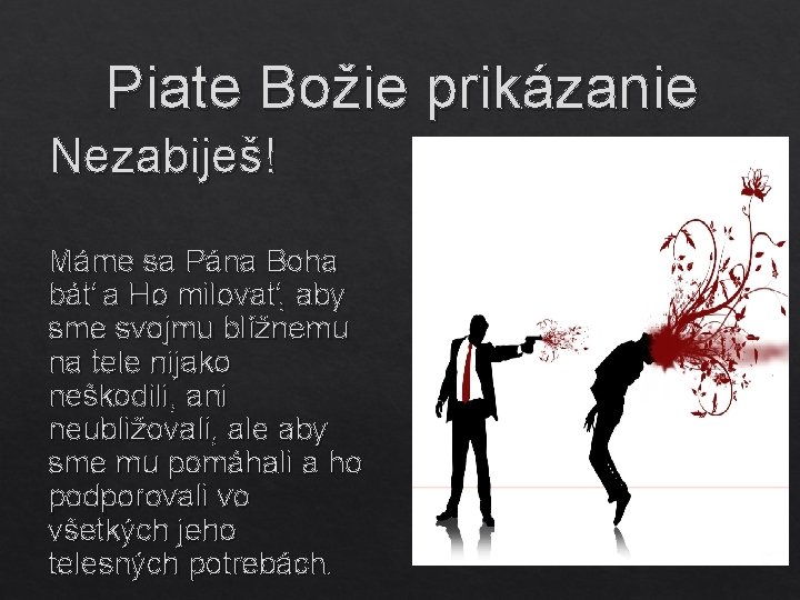 Piate Božie prikázanie Nezabiješ! Máme sa Pána Boha báť a Ho milovať, aby sme