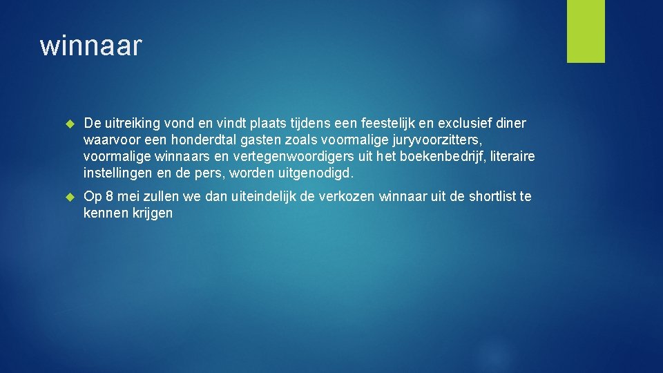 winnaar De uitreiking vond en vindt plaats tijdens een feestelijk en exclusief diner waarvoor