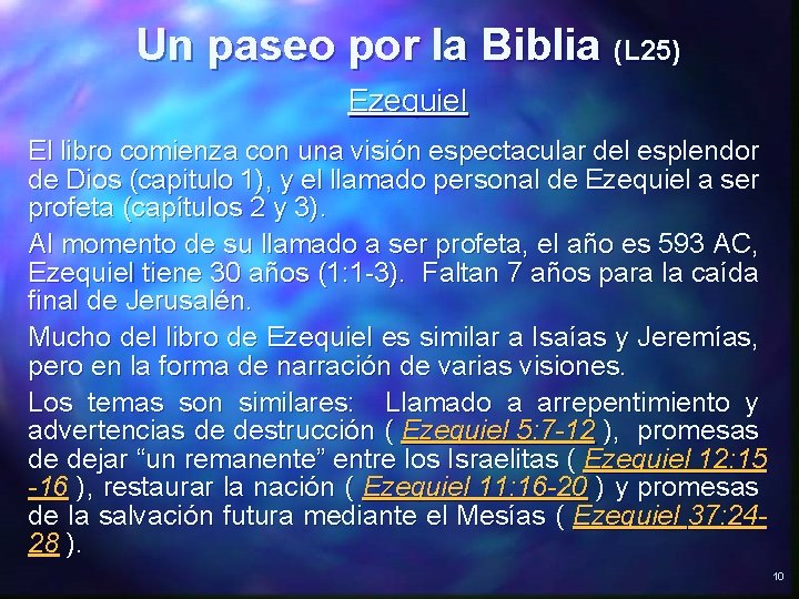 Un paseo por la Biblia (L 25) Ezequiel El libro comienza con una visión