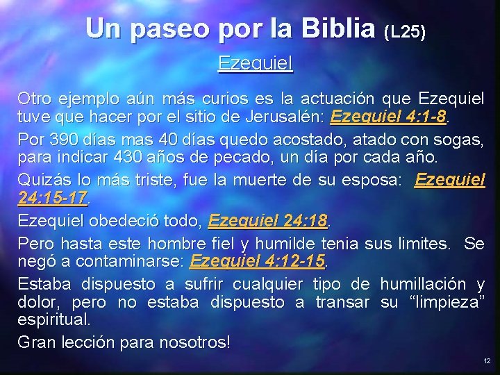 Un paseo por la Biblia (L 25) Ezequiel Otro ejemplo aún más curios es